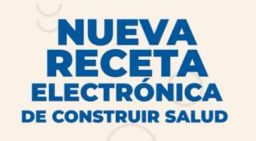 NUEVA RECETA ELECTRÓNICA DE CONSTRUIR SALUD