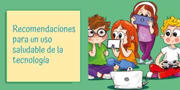 Recomendaciones para un uso saludable de la tecnología
